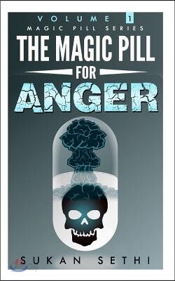 The Magic Pill for Anger: Magic Pill Series