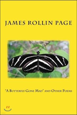 "A Butterfly Gone Mad" and Other Poems