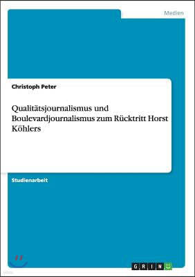 Qualitatsjournalismus und Boulevardjournalismus zum Rucktritt Horst Kohlers