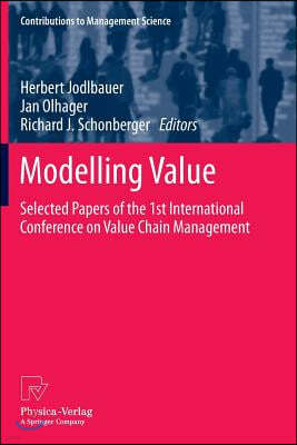 Modelling Value: Selected Papers of the 1st International Conference on Value Chain Management