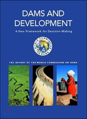 Dams and Development: A New Framework for Decision-Making - The Report of the World Commission on Dams