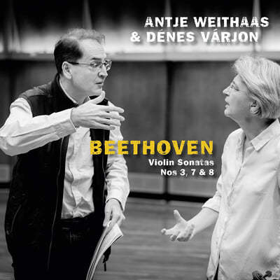 Antje Weithaas / Denes Varjon 베토벤: 바이올린 소나타 3, 7, 8번 (Beethoven: Violin Sonatas Nos 3, 7 & 8) 