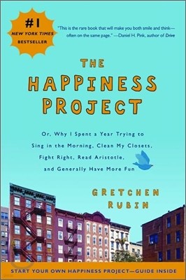 [߰-] The Happiness Project: Or, Why I Spent a Year Trying to Sing in the Morning, Clean My Closets, Fight Right, Read Aristotle and Generally Have