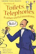 THE STORY OF TOILETS, TELEPHONES & OTHER USEFUL INVENTIONS