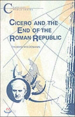 Cicero and the End of the Roman Republic