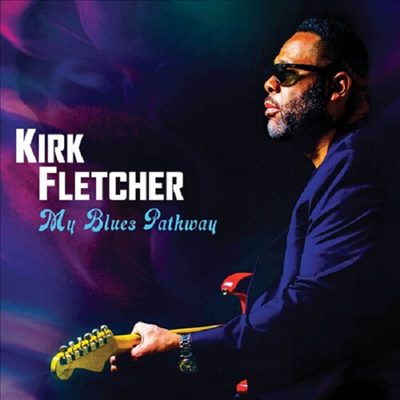 Kirk Fletcher - My Blues Pathway (Deluxe Edition)(CD)