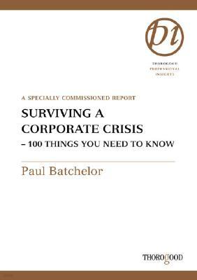 Surviving a Corporate Crisis: 100 Things You Need to Know