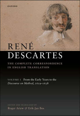 René Descartes: The Complete Correspondence in English Translation, Volume I: From the Early Years to the Discourse on Method, 1619-1638