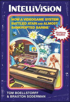 Intellivision: How a Videogame System Battled Atari and Almost Bankrupted Barbie(r)