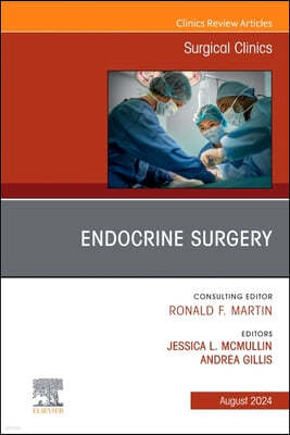 Endocrine Surgery, an Issue of Surgical Clinics: Volume 104-4