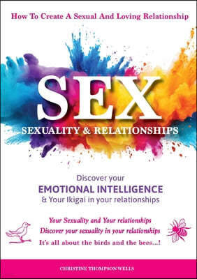 Sex, Sexuality & Relationships: Your Sexuality & Your Relationships - Discover your sexuality in your relationships