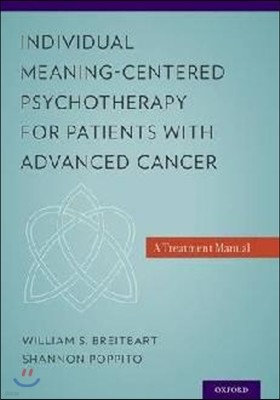 Individual Meaning-Centered Psychotherapy for Patients with Advanced Cancer: A Treatment Manual