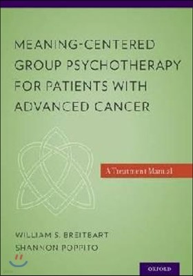 Meaning-Centered Group Psychotherapy for Patients with Advanced Cancer: A Treatment Manual