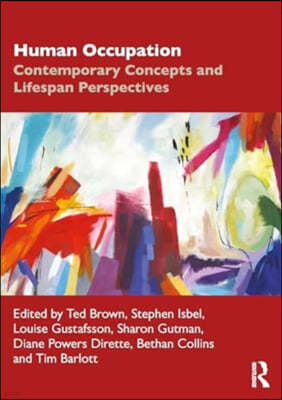 Human Occupation: Contemporary Concepts and Lifespan Perspectives