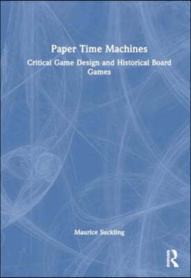 Paper Time Machines: Critical Game Design and Historical Board Games