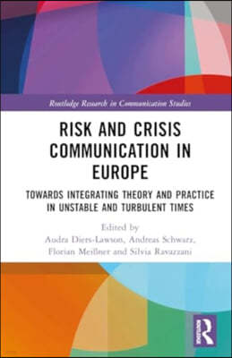 Risk and Crisis Communication in Europe: Towards Integrating Theory and Practice in Unstable and Turbulent Times