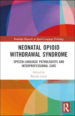 Neonatal Opioid Withdrawal Syndrome: Speech-Language Pathologists and Interprofessional Care