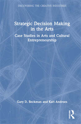 Strategic Decision Making in the Arts