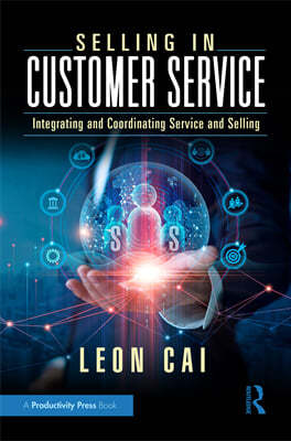 Selling in Customer Service: Integrating and Coordinating Service and Selling