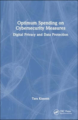 Optimum Spending on Cybersecurity Measures: Digital Privacy and Data Protection
