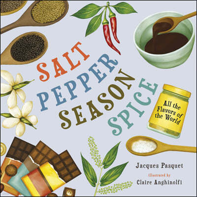 Salt, Pepper, Season, Spice: All the Flavors of the World