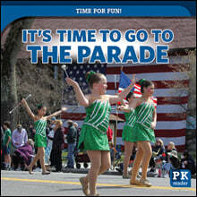 It's Time to Go to the Parade