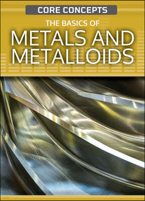 The Basics of Metals and Metalloids
