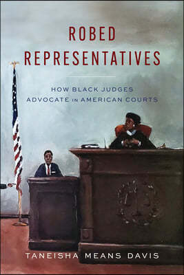 Robed Representatives: How Black Judges Advocate in American Courts