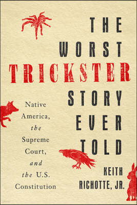 The Worst Trickster Story Ever Told: Native America, the Supreme Court, and the U.S. Constitution
