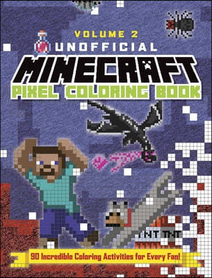 The Unofficial Minecraft Pixel Coloring Book: Volume 2 Volume 2