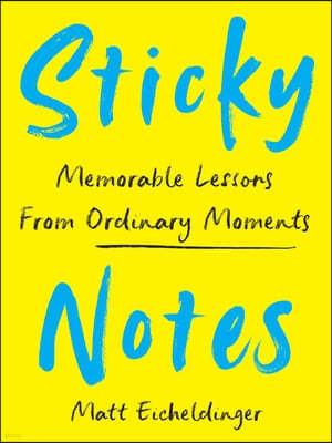 Sticky Notes: Memorable Lessons from Ordinary Moments