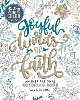 Be Still & Color: Joyful Words of Faith Coloring Book