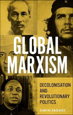 Global Marxism: Decolonisation and Revolutionary Politics