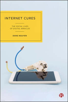 Internet Cures: The Social Lives of Digital Miracles