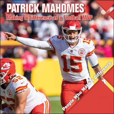 Patrick Mahomes: Making a Difference as a Football MVP