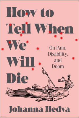 How to Tell When We Will Die: On Pain, Disability, and Doom
