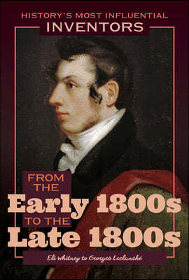 From the Early 1800s to the Late 1800s: Eli Whitney to Georges Leclanché