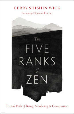 The Five Ranks of Zen: Tozan's Path of Being, Nonbeing, and Compassion