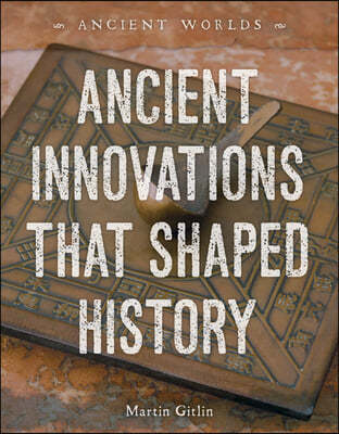 Ancient Innovations That Shaped History
