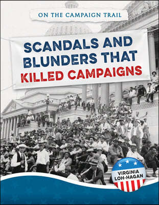 Scandals and Blunders That Killed Campaigns