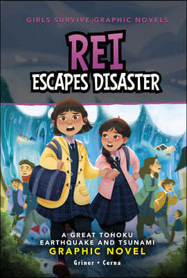 Rei Escapes Disaster: A Great Tohoku Earthquake and Tsunami Graphic Novel