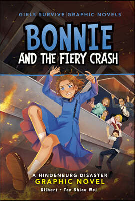 Bonnie and the Fiery Crash: A Hindenburg Disaster Graphic Novel