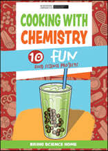 Cooking with Chemistry: 10 Fun Food Science Projects