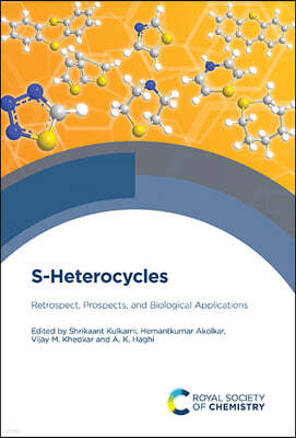 S-Heterocycles: Retrospect, Prospects, and Biological Applications