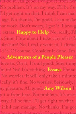 Happy to Help: Adventures of a People Pleaser
