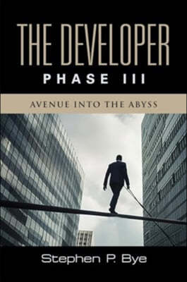 The Developer: Phase III (Avenue into the Abyss)