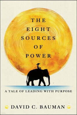 The Eight Sources of Power: A Tale of Leading with Purpose