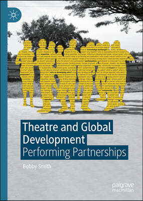 Theatre and Global Development: Performing Partnerships