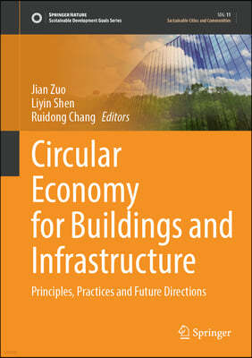 Circular Economy for Buildings and Infrastructure: Principles, Practices and Future Directions