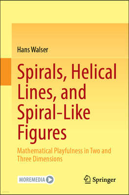 Spirals, Helical Lines, and Spiral-Like Figures: Mathematical Playfulness in Two and Three Dimensions